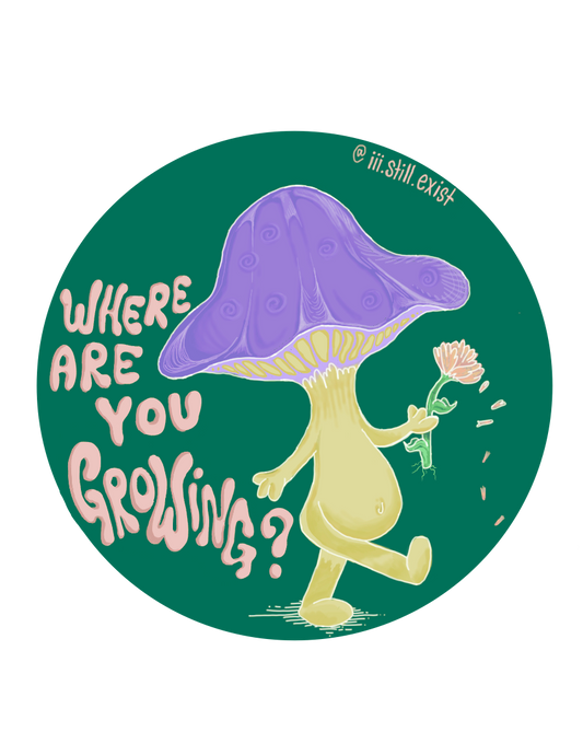 ‘where are you growing’ mushie sticker vinyl 3”x3”