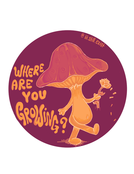 ‘where are you growing’ mushie sticker vinyl 3”x3” #3